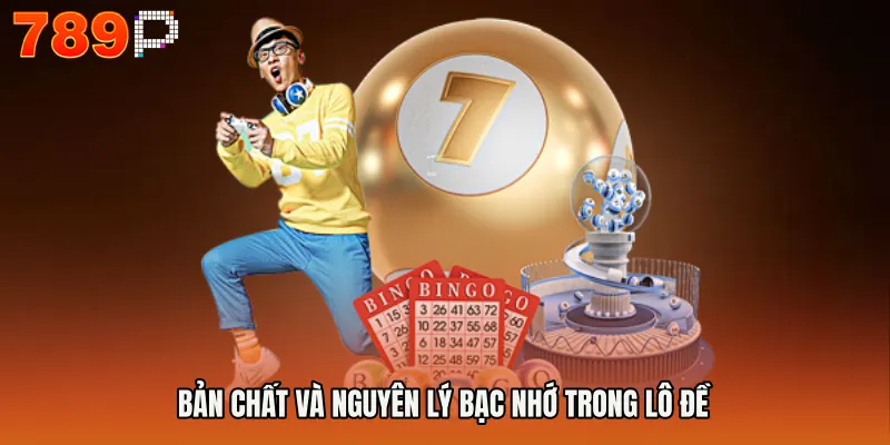 Bản chất và nguyên lý bạc nhớ trong lô đề