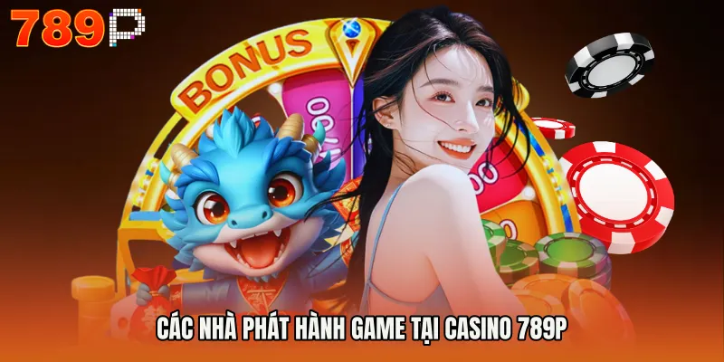 Các nhà phát hành game tại CASINO 789P
