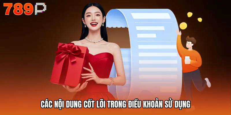 Điều Khoản Sử Dụng 789P 2 Các nội dung cốt lõi trong Điều khoản sử dụng