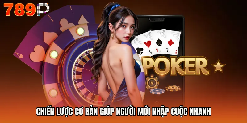 Chiến lược cơ bản giúp người mới nhập cuộc nhanh