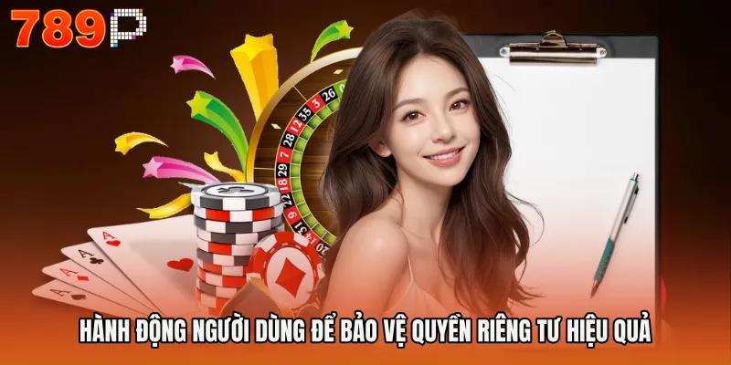 Quyền Riêng Tư 789P 3 Hành động người dùng để bảo vệ quyền riêng tư hiệu quả