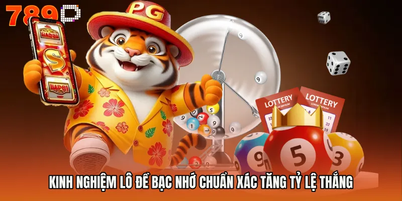 Kinh Nghiệm Lô Đề Bạc Nhớ Chuẩn Xác Tăng Tỷ Lệ Thắng