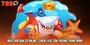 Mẹo Chơi Bắn Cá Online - Chiến Lược Săn Thưởng Thông Minh