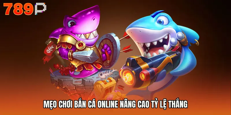 Mẹo Chơi Bắn Cá Online - Chiến Lược Săn Thưởng Thông Minh 3 Mẹo chơi bắn cá online nâng cao tỷ lệ thắng