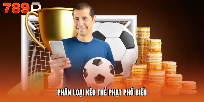 Phân loại kèo thẻ phạt phổ biến