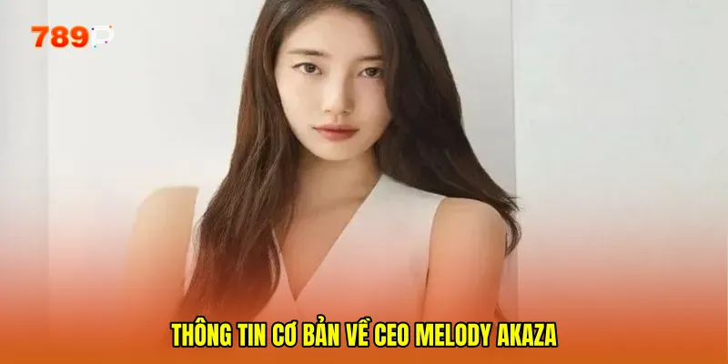 CEO Melody Akaza 1 Thông tin cơ bản về CEO Melody Akaza