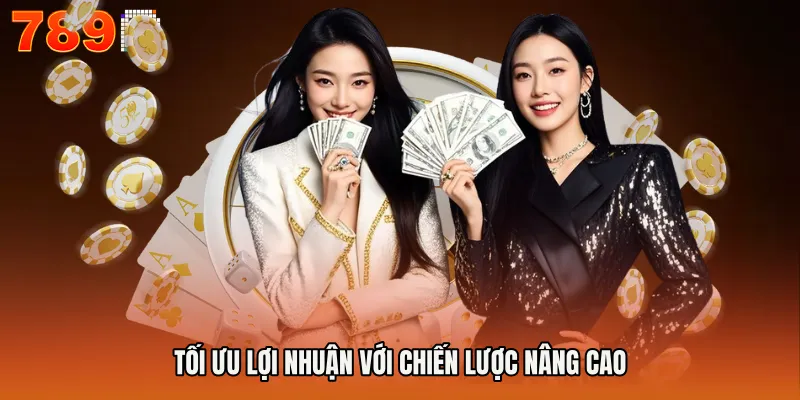 Tối ưu lợi nhuận với chiến lược nâng cao