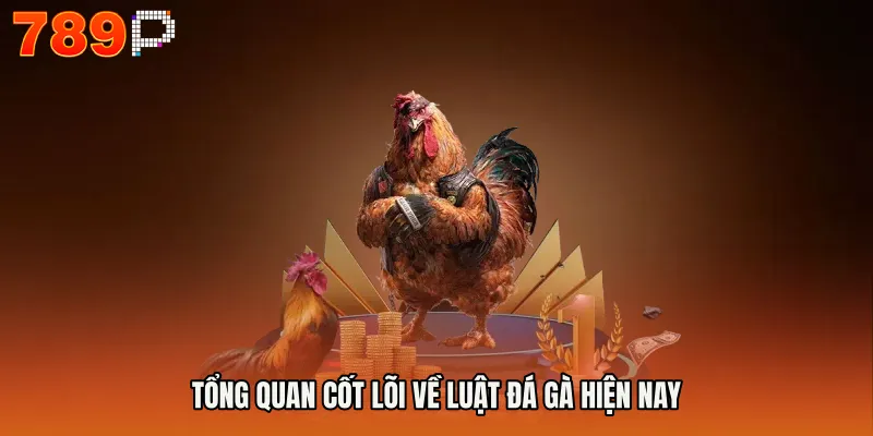 Tổng quan cốt lõi về luật đá gà hiện nay